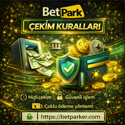 Betpark para çekme kuralları günlük çekim limitleri tablosu
