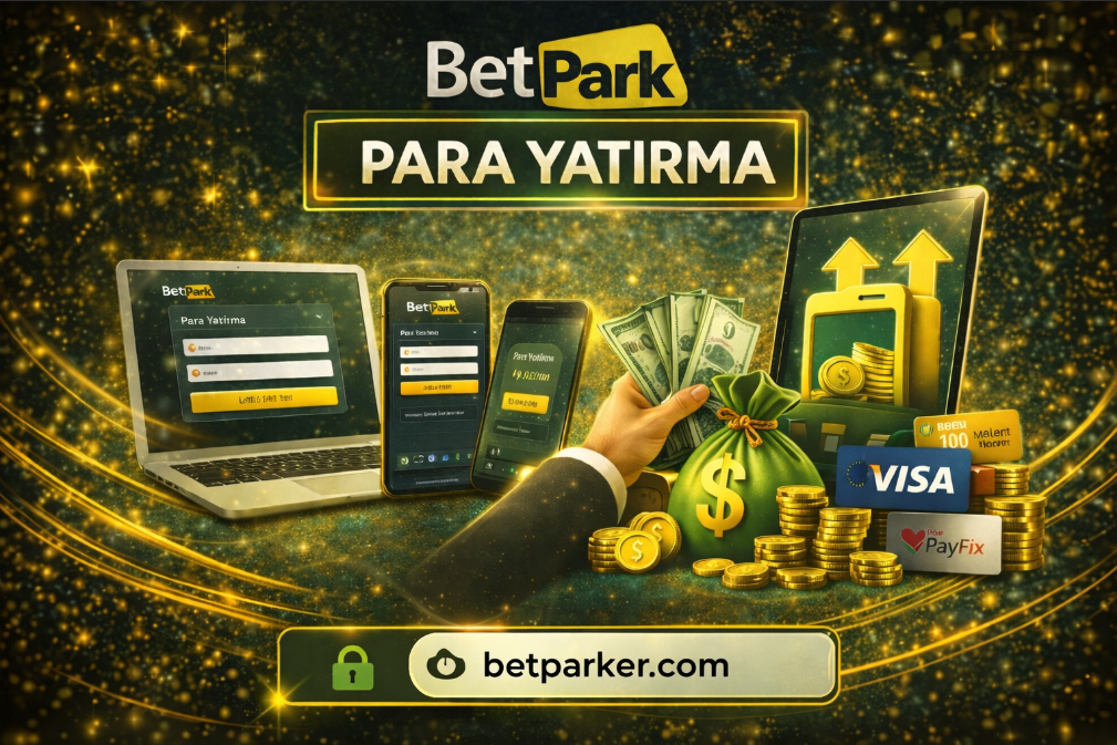 Betpark yatırım yöntemleri ve limitleri hakkında açıklayıcı bilgi.